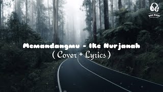 Memandangmu - Ike Nurjanah Cover ( Lyrics )🎵