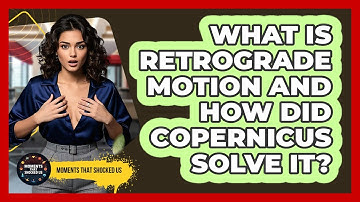 What Is Retrograde Motion And How Did Copernicus Solve It? - Moments That Shocked Us