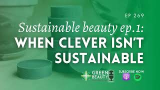 EP269.  When beauty misses the big picture – The truth about sustainable beauty