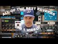 All of the best REVERBS in 1 VIDEO!!!