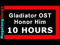 Gladiator Soundtrack - Honor Him 🔴 [10 HOUR LOOP] ✔️