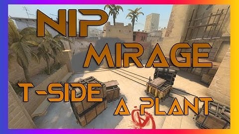 Ep.4 - NiP Mirage [T Side - A Plant]