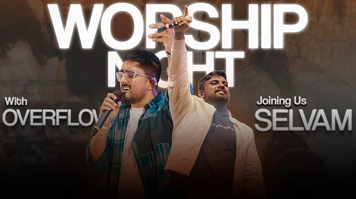 Worship Night | Overflow Experience | Thanga Selvam | Pr Joshua Andrews | 15th December 2025