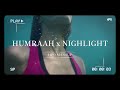 Humraah X Nightlight | HPO Mashup Edit