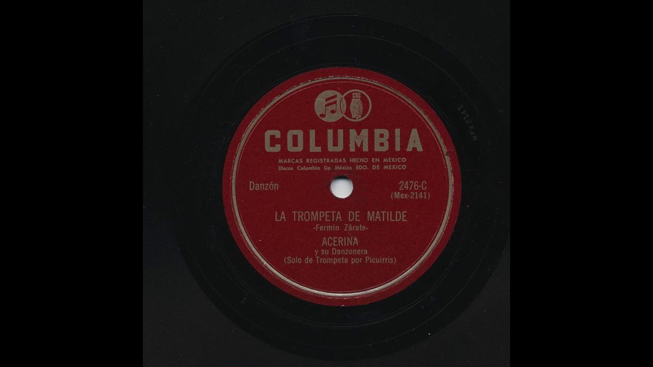 Acerina - La Trompeta De Matilde - Columbia 2476-C - YouTube