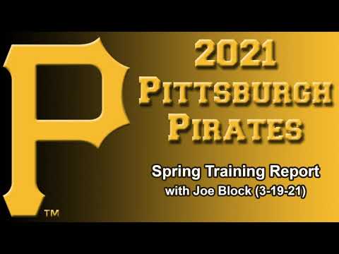 Pittsburgh Pirates Spring Training Report (3-19-21)