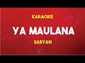 Ya Maulana - sabyan (karaoke version)