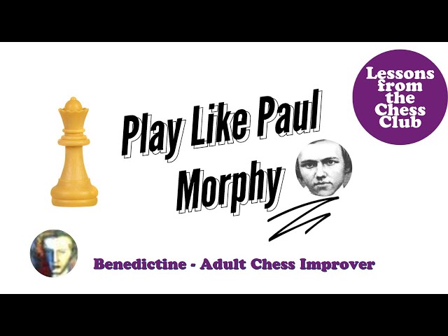 Play Like Paul Morphy - Lições de Xadrez 