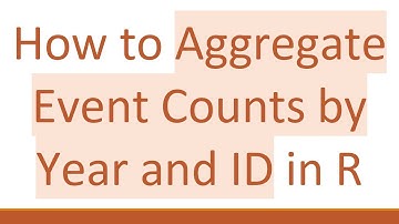 How to Aggregate Event Counts by Year and ID in R