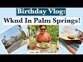 Vlog! I Took A Trip To Palm Springs! ~ What To Do In California! ~