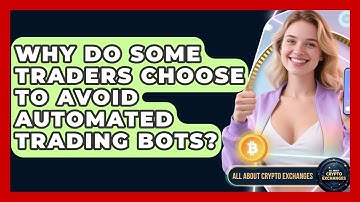 Why Do Some Traders Choose to Avoid Automated Trading Bots? - All About Crypto Exchanges