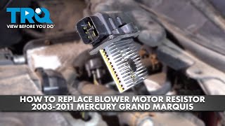 How to Replace Blower Motor Resistor 20032011 Mercury Grand Marquis