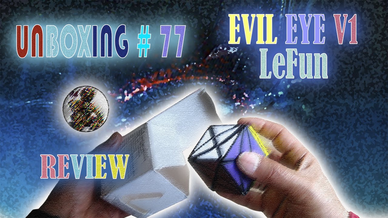 UNBOXING # 77 / Evil Eye V1 / REVIEW / LeFun / CUBOS DE RUBIK / 2023 ...