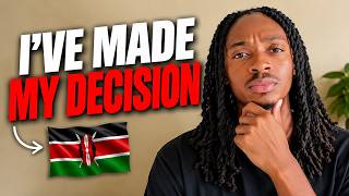 I Finally Made My Decision 🇰🇪