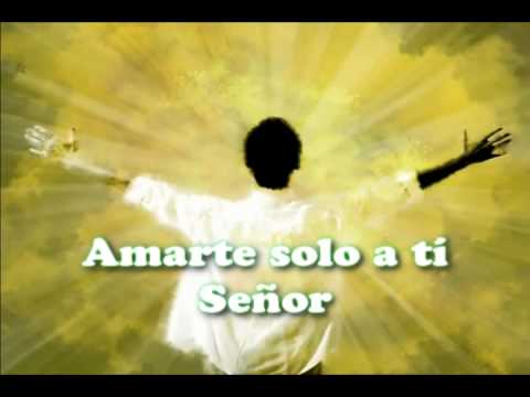 AMARTE SOLO A TI SEÑOR con letra.wmv