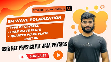 polarization of em waves | half wave plate | type of doubly refracting crystal | part 06 | csir net