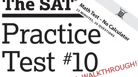 MATH HELP - SAT Practice Test #10 Section 3, No Calculator Walkthrough