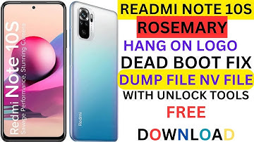 REDMI NOTE 10S(ROSEMARY) DUMP FILE NV FILE | HANG ON LOGO & DEAD BOOT FIX | WITH UNLOCK TOOLS