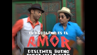 Descemer Bueno & Jorge Villamizar ft. Chacal - El problema es el amor (Remix)