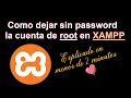 Como dejar sin password la cuenta de root en XAMPP