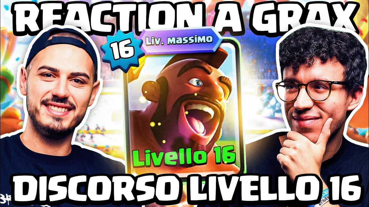 REACTION A GRAX: LIVELLO 16 GIUSTO? - CLASH ROYALE ITA - YouTube