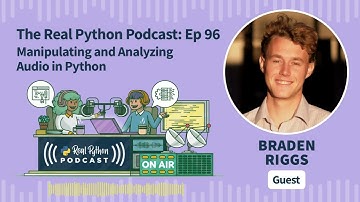 Manipulating and Analyzing Audio in Python | Real Python Podcast #96