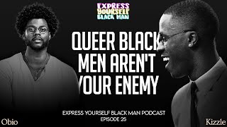 Queer Black Men with Obio (Ep. 25) | Express Yourself Black Man Podcast