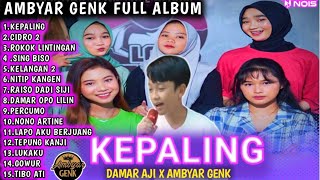 KEPALING AMBYAR GENK FULL ALBUM(live peformance)|Damar Aji X ambyar genk Terbaru