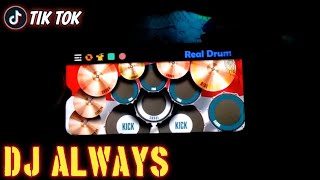 DJ ALWAYS SLOW - TIK TOK VIRAL | Cover Real Drum