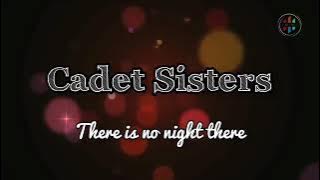 Cadet Sisters _ There is no night there