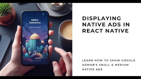 How to display Native Ads (Small & Medium) from Google Admob in react native