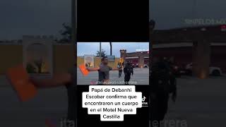 Papá de Debanhi Escobar confirma que encontraron un cuerpo en el Motel Nueva Castilla
