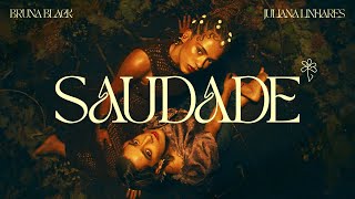 Bruna Black, Juliana Linhares - Saudade