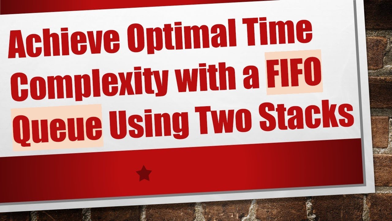 Achieve Optimal Time Complexity with a FIFO Queue Using Two Stacks ...