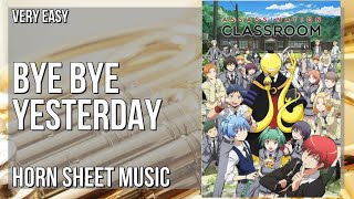 Horn Sheet Music: How to play Bye Bye Yesterday (Assassination Classroom) by 3 nen e gumi utatan