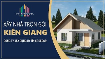 Xây nhà trọn gói Kiên Giang ✅ Công ty xây dựng Kiên Giang uy tín | 0931 852 638【STDECOR】