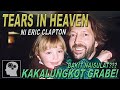 TEARS IN HEAVEN ni Eric Clapton PAANO naisulat ??? | Jevara PH