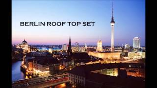 BERLIN ROOF TOP SET ( Mixed Dj Francesco Chianese )