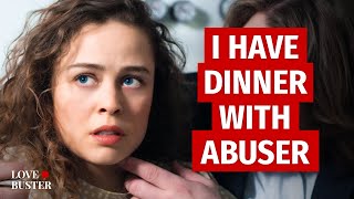 I Have Dinner With Abuser | @Lovebuster_