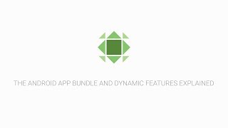 Android App Bundles and Play Feature Delivery explained