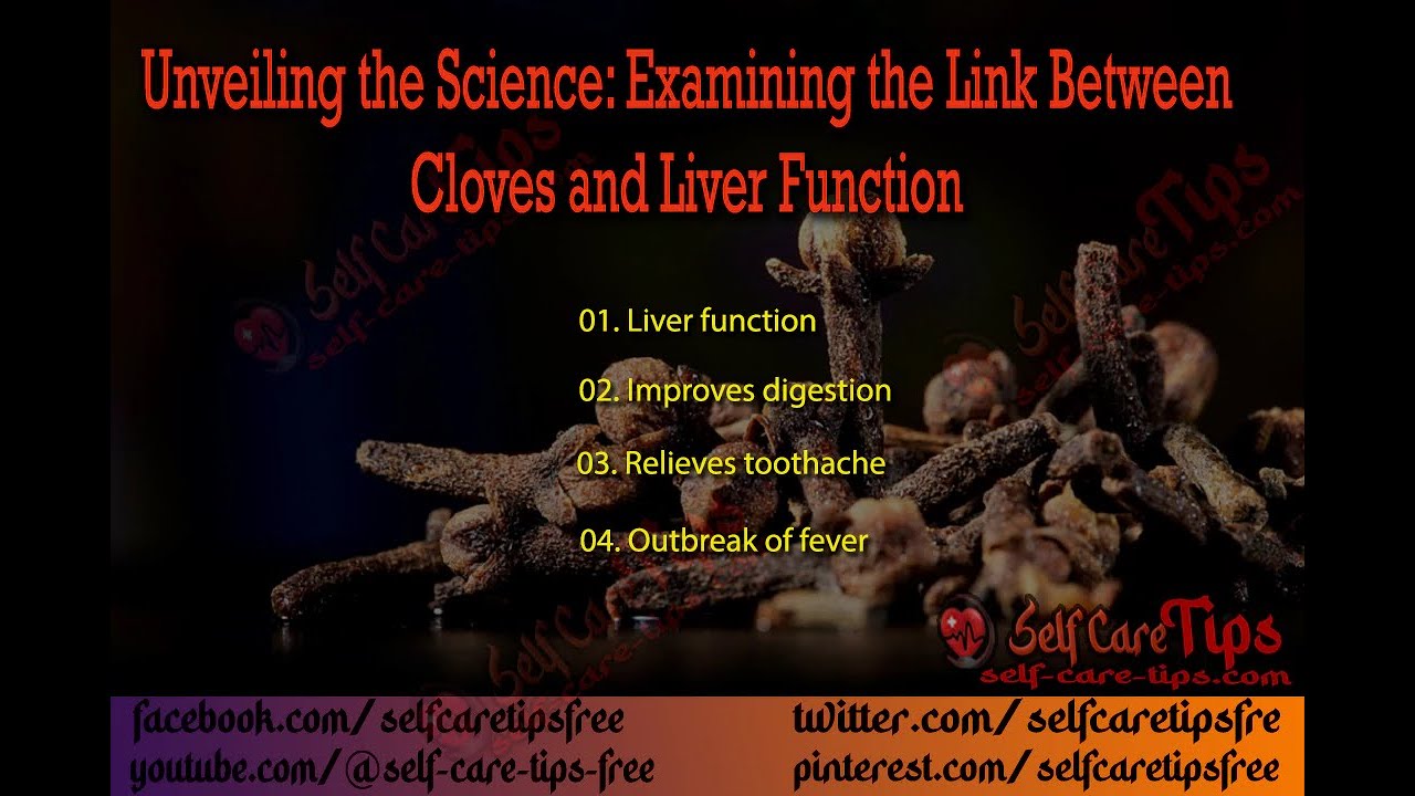 Unveiling the Science Examining the Link Between Cloves and Liver Function