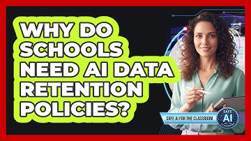 Why Do Schools Need AI Data Retention Policies?