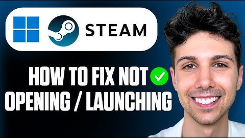 How To Fix Steam Not Opening or Launching on Windows 11 - Complete Tutorial