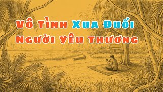 Liệu ta có đang vô tình xua đuổi người thương và người lành quanh mình?