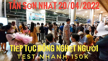 Sân bay Tân Sơn Nhất 20/04/2022 đông nghẹt người - Test nhanh tại sân bay 150k || Nick Nguyen