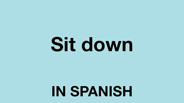 How To Say (Sit down) In spanish