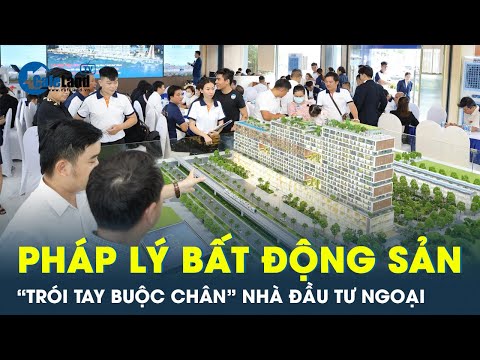 #2023 Cởi “nút thắt” pháp lý bất động sản để thu hút nhà đầu tư ngoại | CafeLand