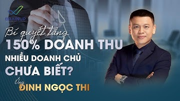 Bí Quyết Tăng 150% Doanh Thu Cho Chủ Doanh Nghiệp | Đinh Ngọc Thi | BrainUp