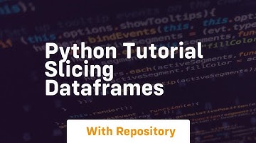 Python tutorial slicing dataframes