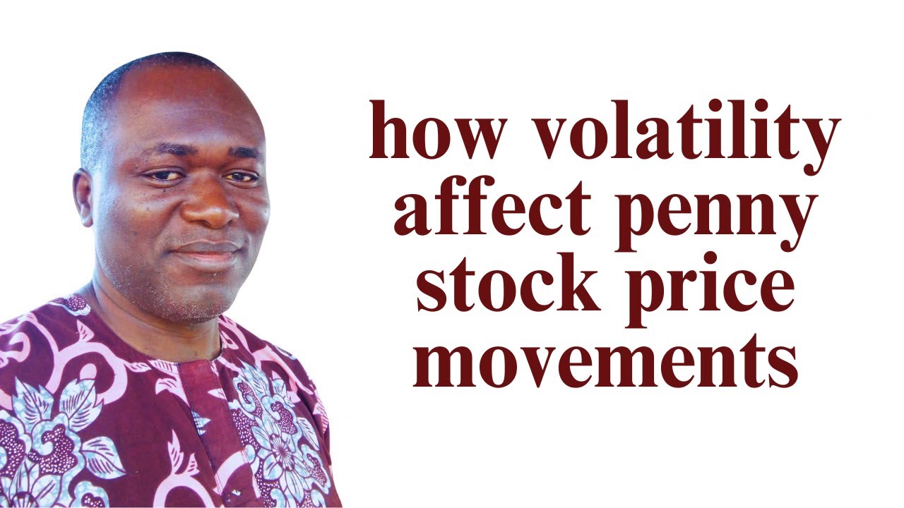 Understanding Volatility: How It Affects Penny Stock Price Movements